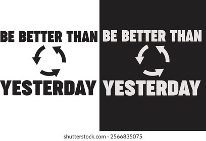 T SHIRT DESIGN (BE BETTER THAN YESTERDAY)