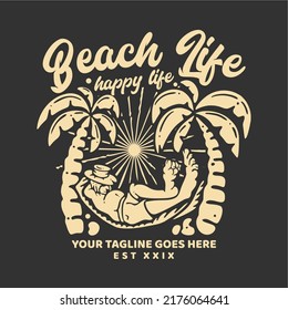t shirt design beach life happy life with man sleeping on hanging bed with gray background vintage illustration