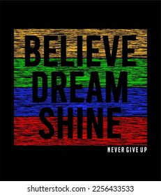 t shirt design believe dream shine typography vector for print