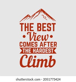 t shirt design the best view comes after the hardest climb with mountain vintage illustration