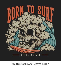 T Shirt Design Born To Surf With Big Skull On The Surfing Board Vintage Illustration