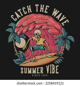 T Shirt Design Catch The Waves With Skeleton Doing Surfing On The Big Wave Vintage Illustration