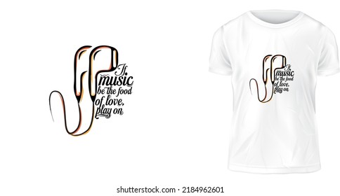 t shirt design concept, If music be the food of love, play on