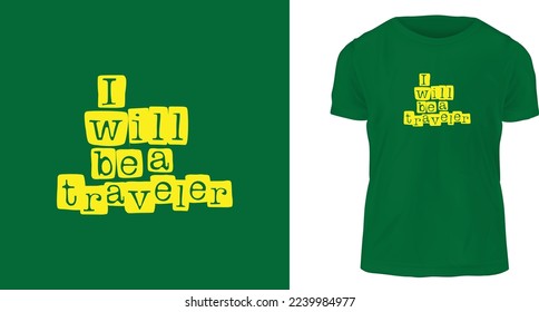 t shirt design concept, I will be a traveler