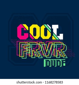 t shirt design Cool forever dude. 90th poster with motivation text