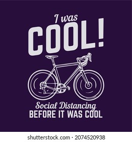 t shirt design i was cool special distancing before it was cool with bicycle and purple background vintage illustration