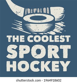 t shirt design the coolest sport hockey with hockey puck and hockey stick vintage illustration