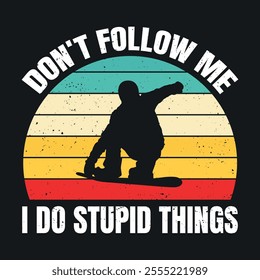 T shirt design don't follow me, I do stupid things with man snowboarding vintage illustration