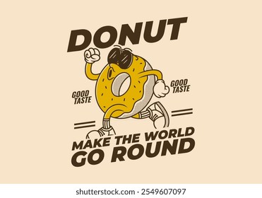 T shirt design. Donut, make the world go round. The Vintage retro mascot character of donut in running pose