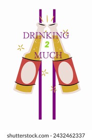T shirt design Drinking too much High quality print