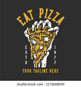 T Shirt Design Eat Pizza Estd 1977 With Skeleton Hand Grabbing A Pizza With Gray Background Vintage Illustration