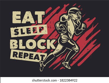 t shirt design eat sleep block repeat wit american football player running vintage illustration