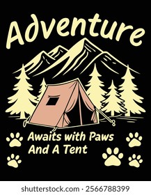 A T shirt design featuring a camping scene with mountains, a tent, and the text "Adventure Awaits with Paws And A Tent".