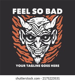 t shirt design feel so bad with devil and gray background vintage illustration
