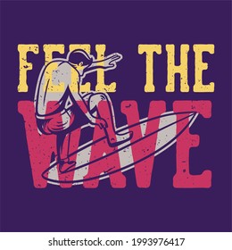 t shirt design feel the wave with man surfing vintage illustration