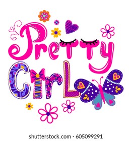 T shirt design for girls. Bright colorful wallpaper with girlish elements heart, bow, flowers, decorative butterfly and hand written text Pretty Girl. Childish funny poster