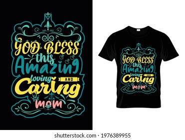 T Shirt Design God bless this amazing loving and caring mom