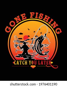 T shirt design Gone fishing catch you later