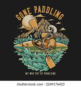 T Shirt Design Gone Paddling With Skeleton With Skeleton Kayaking Vintage Illustration