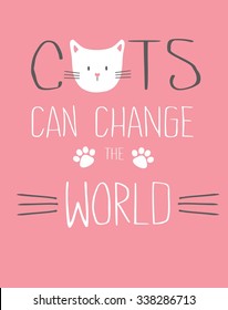 T shirt design graphic for girls. Composition with cute white cat and font. Cats can change the world. Can be used for design of cards