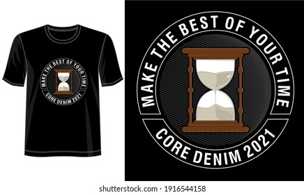 t shirt design graphic, vector, illustration make the best of your time 