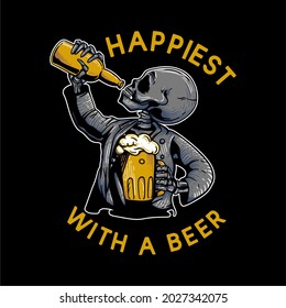 t shirt design happiest with a beer with skeleton carrying a cup of beer and drinking beer in the bottle vintage illustration