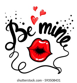 t shirt design with hearts and black hand written text Be mine, kiss lips. Girlish fashion wallpaper. Valentines day card