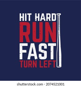 t shirt design hit hard run fast with baseball bat and blue background vintage illustration