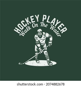 t shirt design hockey player walk on the water with hokey player vintage illustration