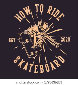 t shirt design how to ride skateboard with skateboarder vintage illustration