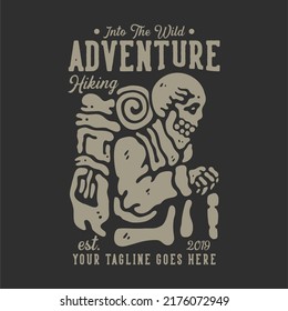 t shirt design into the wild adventure hiking est 2019 with hiker skeleton carrying backpack with gray background vintage illustration