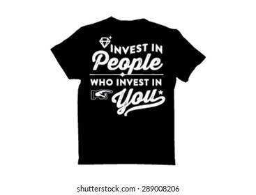 T shirt Design: invest in people who invest in you