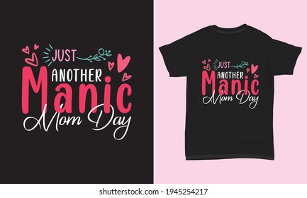 T shirt design just another manic mom day