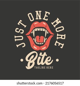 T Shirt Design Just One More Bite With Fang Mouth And Gray Background Vintage Illustration