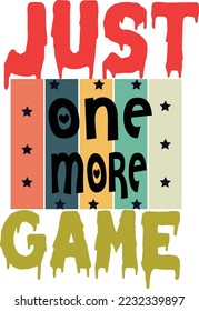 T shirt design just one more game vector image
