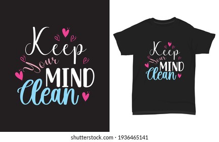 T shirt design keep your mind clean