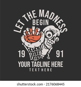 t shirt design let the madness begin with skeleton doing slam dunk with gray background vintage illustration