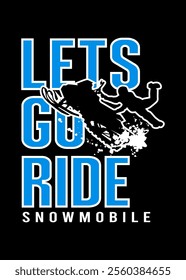 t shirt design LET'S GO RIDE SNOWMOBILE