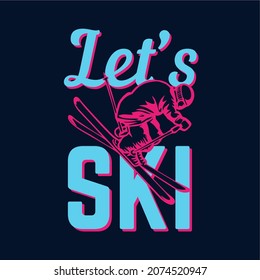 t shirt design let's ski with skier and dark blue background vintage illustration