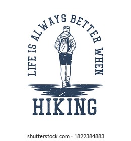 t shirt design life is always better when hiking with woman hiking vintage illustration