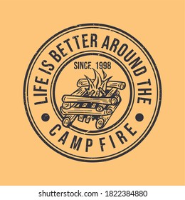 t shirt design life is better around the camp fire vintage illustration