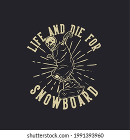 T-Shirt Design Leben und sterben für Snowboarden mit Skelett spielen Snowboard Vintage Illustration