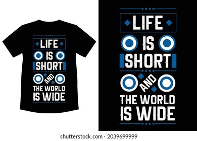 t shirt design life is short and the world is wide