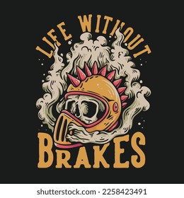 T Shirt Design Life Without Brakes With Skull In Helmet Vintage Illustration