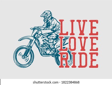 t shirt design live love rider riding a motocross vintage illustration