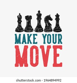 t shirt design make your move with chess vintage illustration