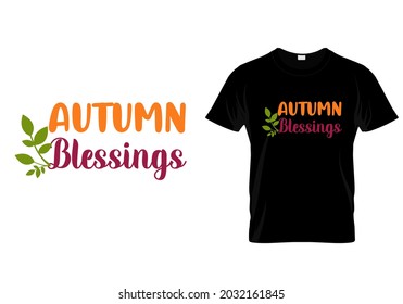 T shirt design with massage Autumn blessings . Autumn t shirt design templet easy to print all purpose for man, women and children.