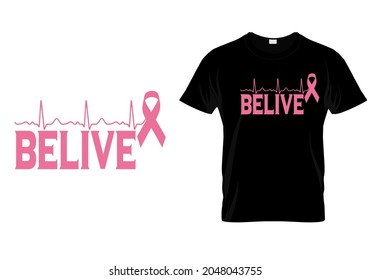 T shirt design with massage belive. breast cancer t shirt design templet easy to print all purpose for man, women and children.