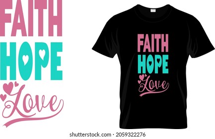 T shirt design with massage faith hope love . breast cancer t shirt design templet easy to print all purpose for man, women and children.