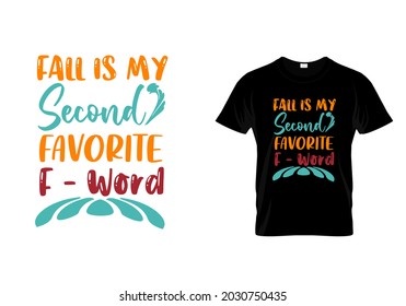 T shirt design with massage Fall is my second favorite f word. Halloween t shirt design templet easy to print all purpose for man, women and children.